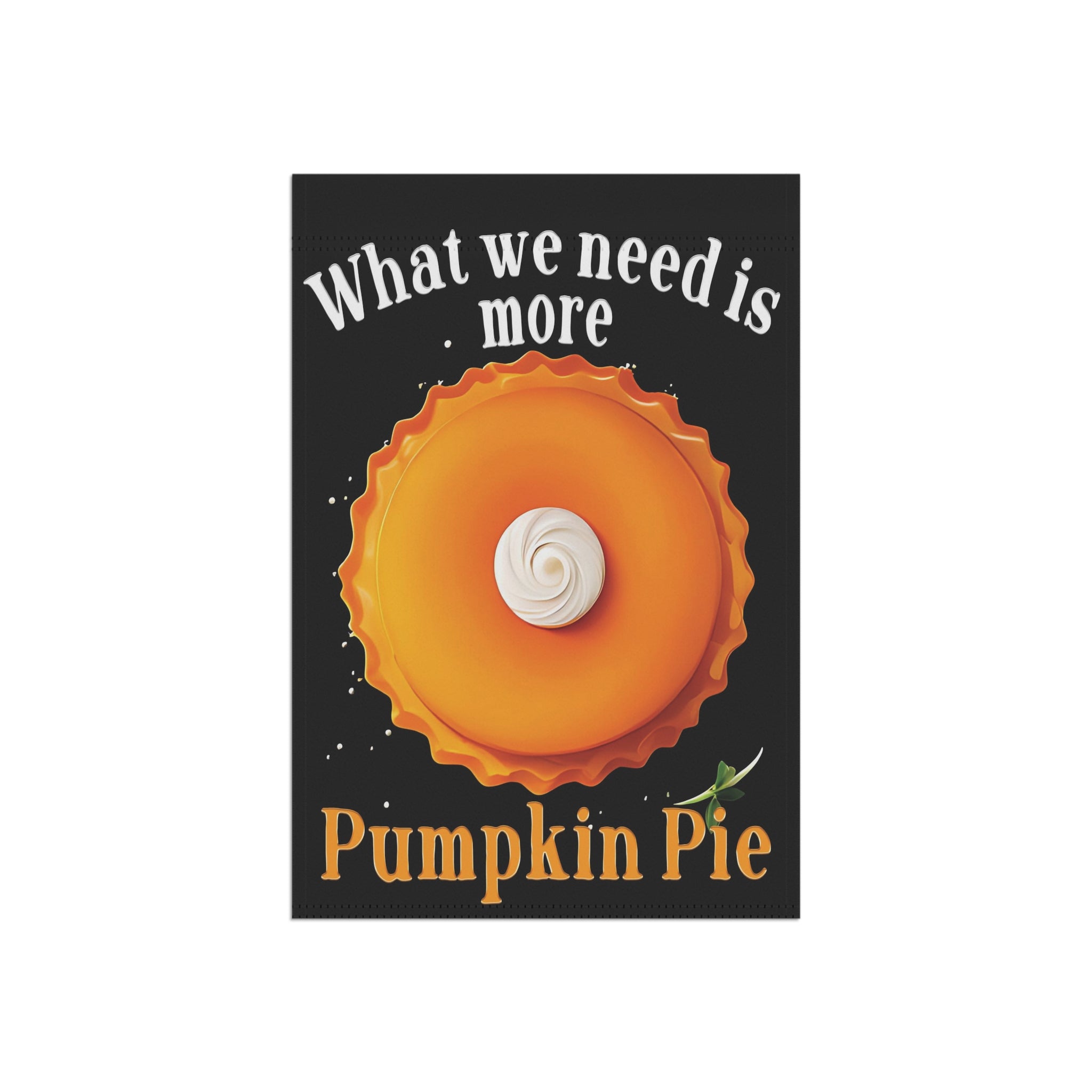 More Pumpkin Pie Funny Holiday Yard Flag